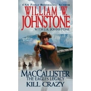 WILLIAM W JOHNSTONE; J A JOHNSTONE A Duff MacCallister Western: Kill Crazy (Series #4) (Paperback)