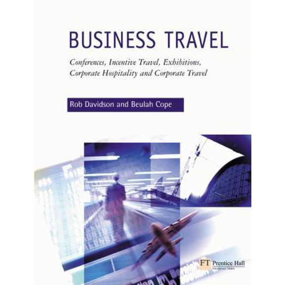 Pre-Owned Business Travel: Conferences, Incentive Travel, Exhibitions, Corporate Hospitality, and Corporate Travel (Paperback) 0582404444 9780582404441