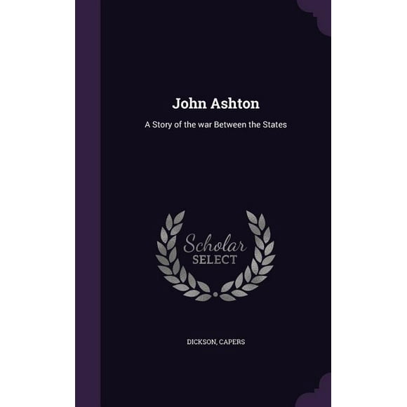 John Ashton: A Story of the war Between the States (Hardcover)