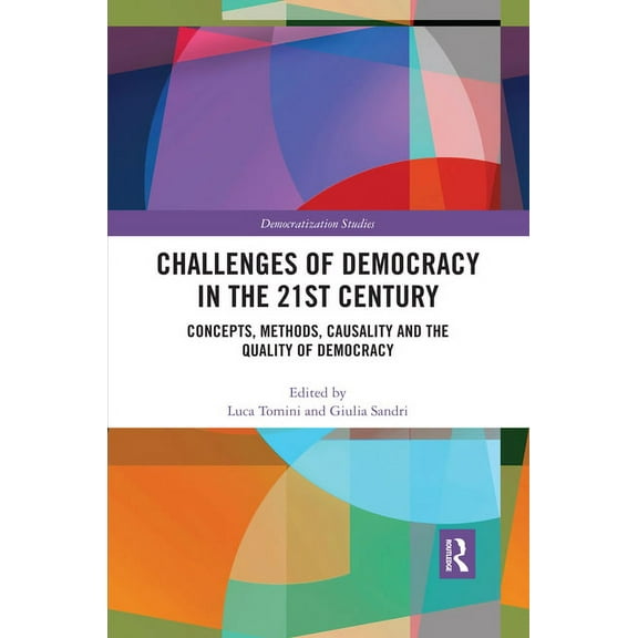 Democratization and Autocratization Stud Challenges of Democracy in the 21st Century: Concepts, Methods, Causality and the Quality of Democracy, (Paperback)