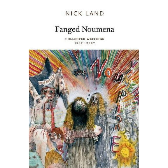 Fanged Noumena: Collected Writings 1987-2007