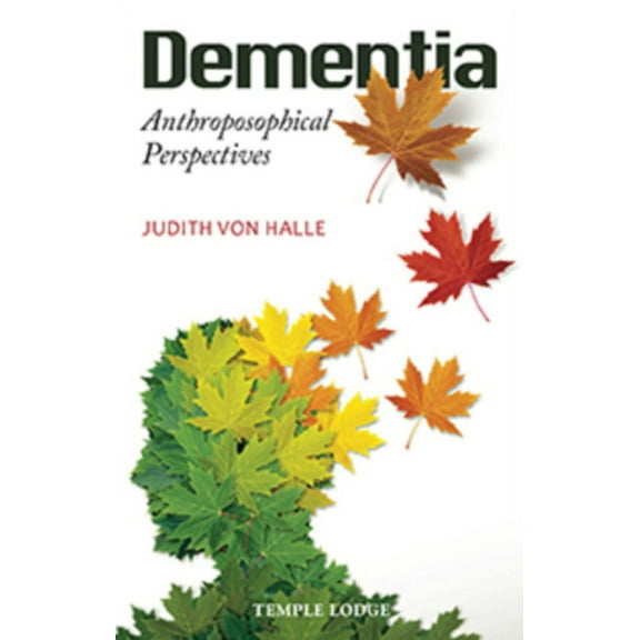 Dementia: Anthroposophical Perspectives, (Paperback)