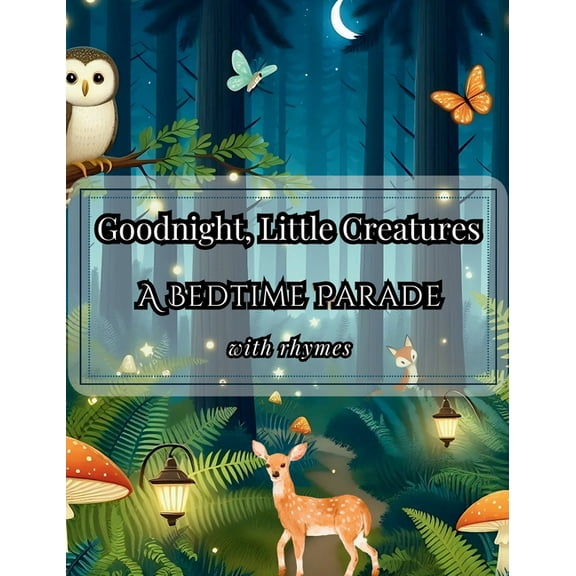 Goodnight, Little Creatures: A Bedtime Parade, (Hardcover)