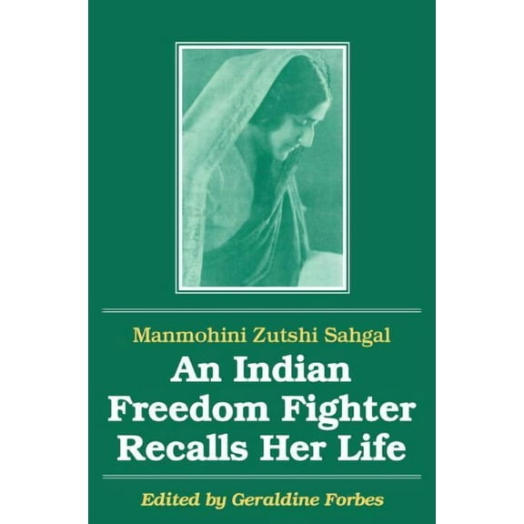 Foremother Legacies: Autobiographies and An Indian Freedom Fighter Recalls Her Life, (Paperback)