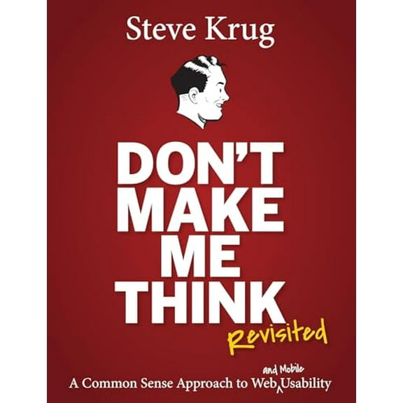 Pre-Owned Don't Make Me Think, Revisited : A Common Sense Approach to Web Usability, Paperback by Krug, Steve, ISBN 0321965515, ISBN-13 9780321965516