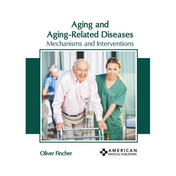 Aging and Aging-Related Diseases: Mechanisms and Interventions, (Hardcover)