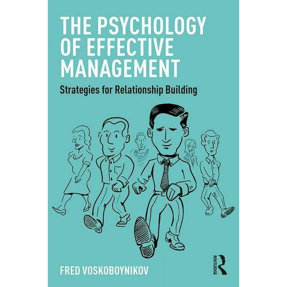 The Psychology of Effective Management: Strategies for Relationship Building, (Paperback)