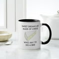 thumbnail image 4 of CafePress - Sweet Dreams Are Made Of Cheese Mugs - 11 oz Ceramic Mug - Novelty Coffee Tea Cup, 4 of 4