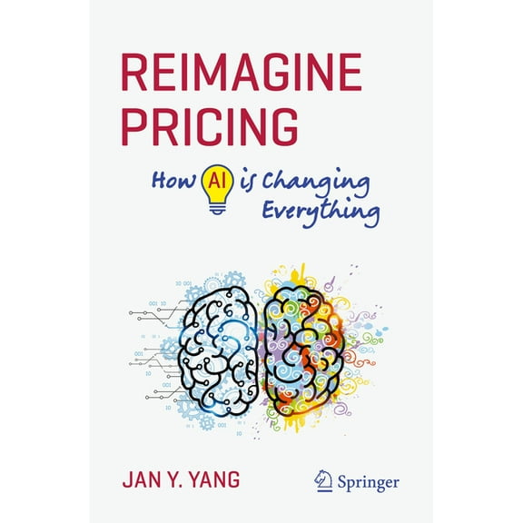 Reimagine Pricing: How AI Is Changing Everything, (Paperback)