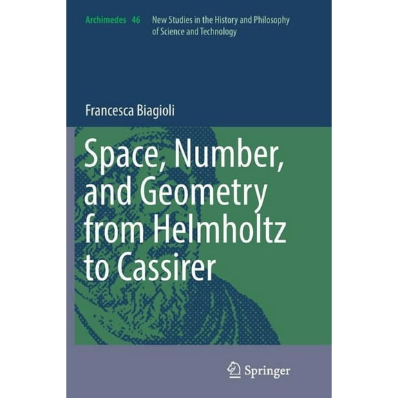 Archimedes Space, Number, and Geometry from Helmholtz to Cassirer, Book 46, (Paperback)
