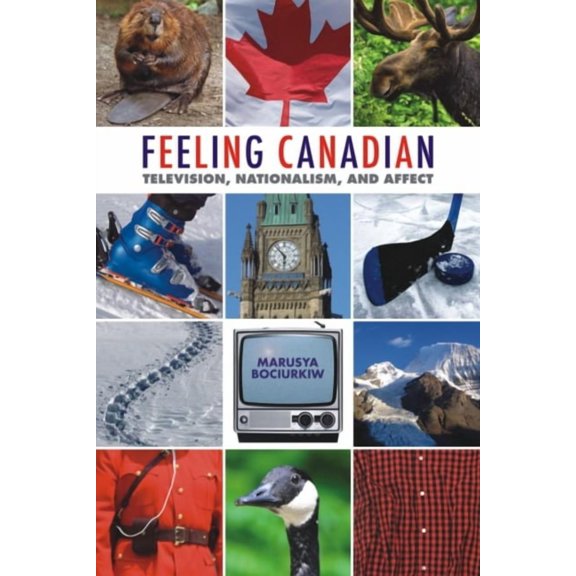 Film and Media Studies Feeling Canadian: Television, Nationalism, and Affect, (Paperback)