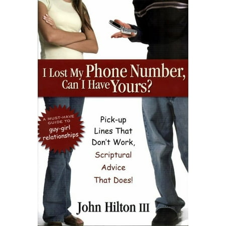 I Lost My Phone Number, Can I Have Yours?: Pick-Up Lines That don't Work, Spiritual Advice that Does! -