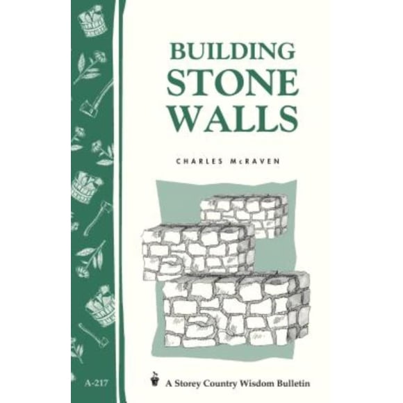 Building Stone Walls: Storey Country Wisdom Bulletin A-217