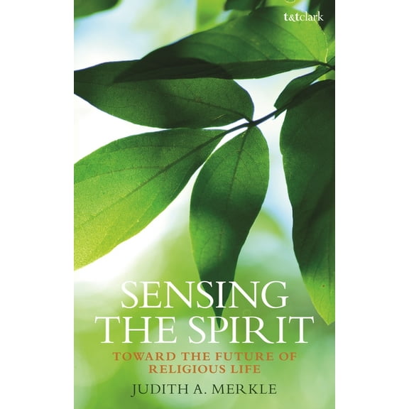 Sensing the Spirit: Toward the Future of Religious Life, (Hardcover)