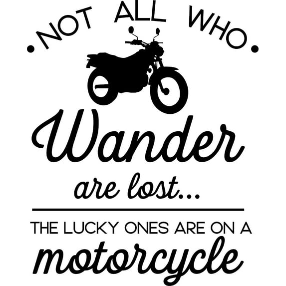 Not All Who Wander Are Lost, Lucky Ones Are On A Motorcycle Funny Wall Decals for Walls Peel and Stick wall art murals Black Small 8 Inch