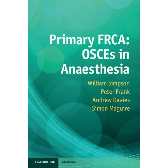 Primary FRCA: OSCEs in Anaesthesia, (Paperback)