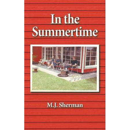 In the Summertime : Childhood at the Little Red Cottage on Lake Winnebago in
