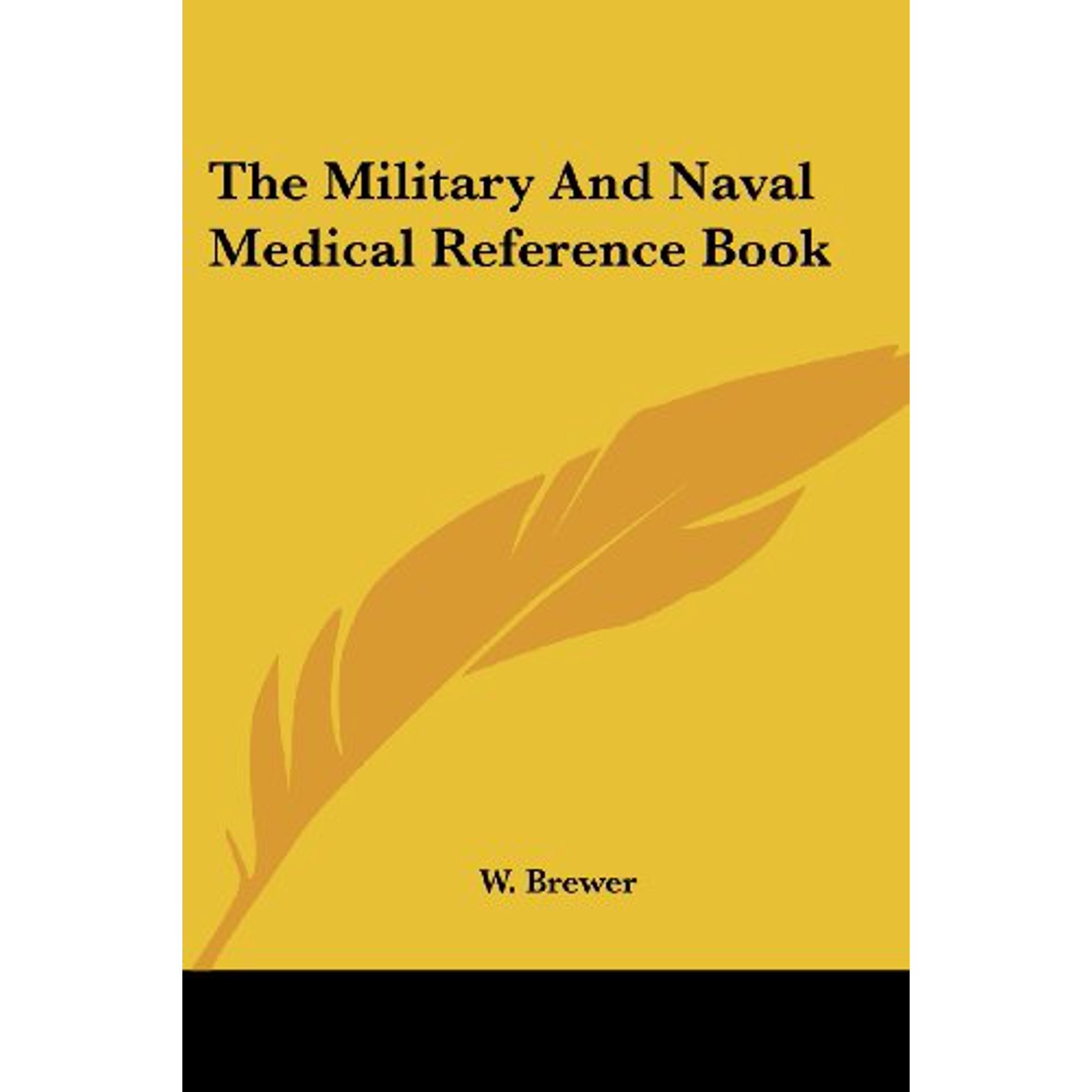 The Military And Naval Medical Reference Book Paperback 1432512110 9781432512118 W. Brewer