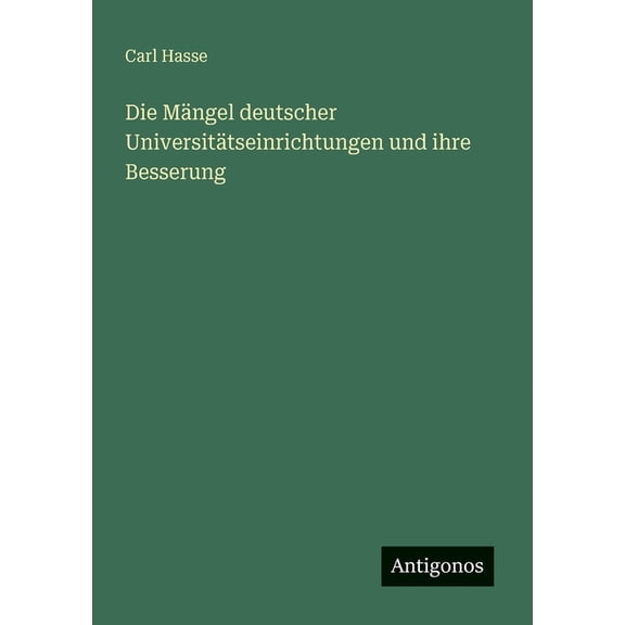 Die MÃ¤ngel deutscher UniversitÃ¤tseinrichtungen und ihre Besserung, (Paperback)