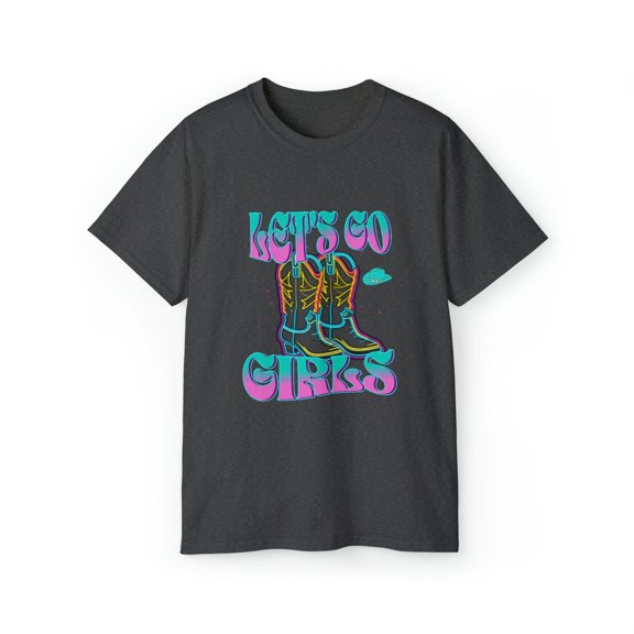 Let's Go Girls Cowboy Shirt | Girl Power Shirt | Cute Tee | Ultra Cotton Tee