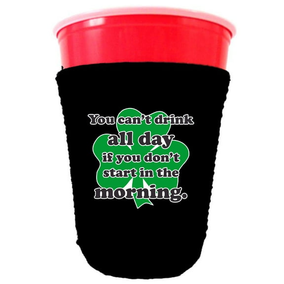 You Can't Drink All Day If You Don't Start In The Morning Party Cup Coolie (Black)