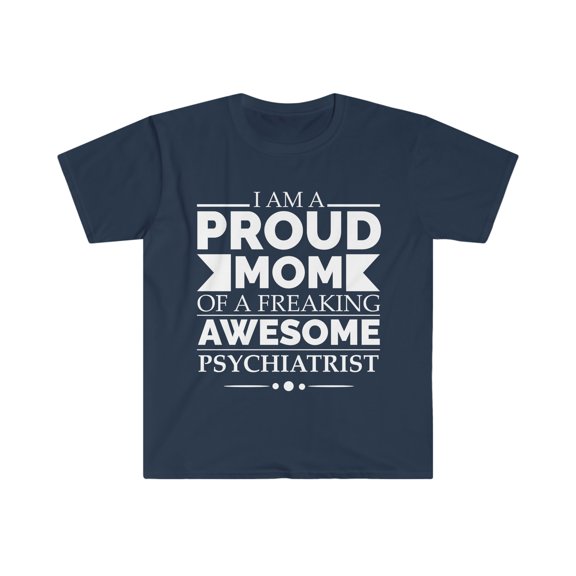 Proud Mom of an awesome Psychiatrist Unisex T-shirt S-3XL Mother's Day