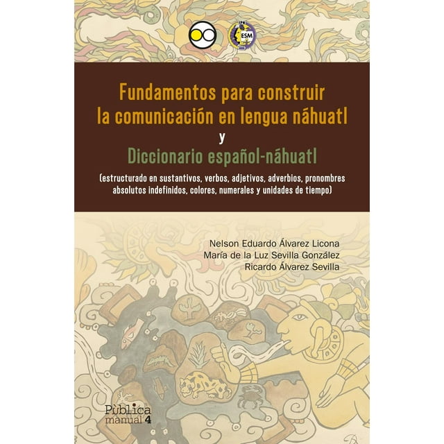 Fundamentos para construir la comunicación en Lengua náhuatl y diccionario español-náhuatl Blanco