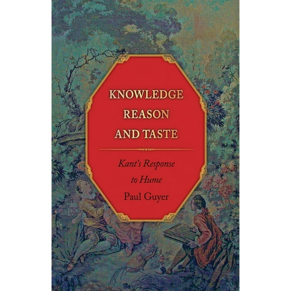 Knowledge, Reason, and Taste: Kant's Response to Hume, (Paperback)