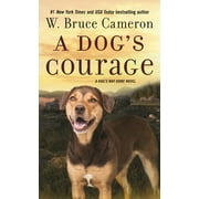 Dog's Way Home Novel: A Dog's Courage : A Dog's Way Home Novel (Series #2) (Paperback)