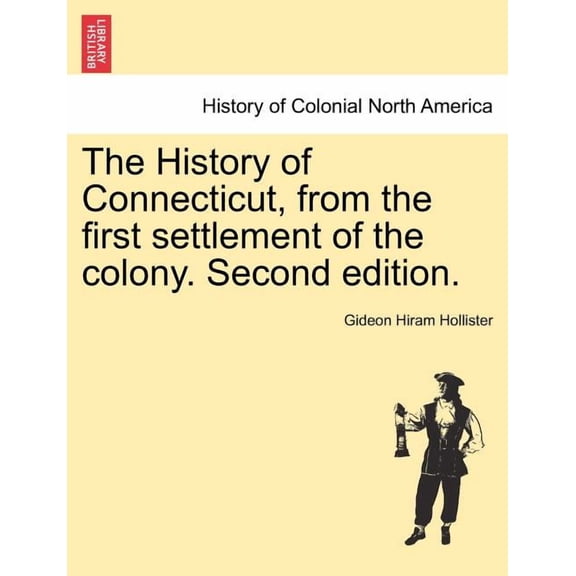The History of Connecticut, from the first settlement of the colony. Second edition. (Paperback)