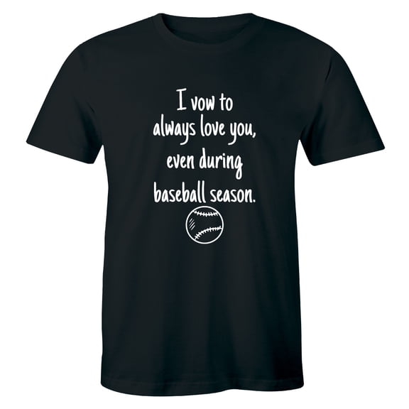 Always Love You Even Baseball Season Funny Husband Wife Graphic T-Shirt