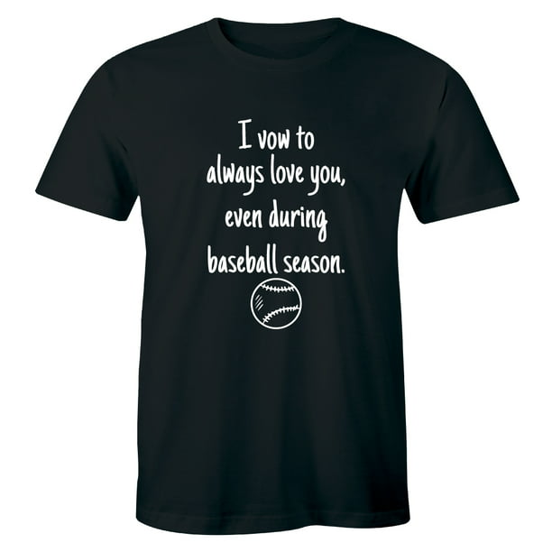 Always Love You Even Baseball Season Funny Husband Wife Graphic T-Shirt -  