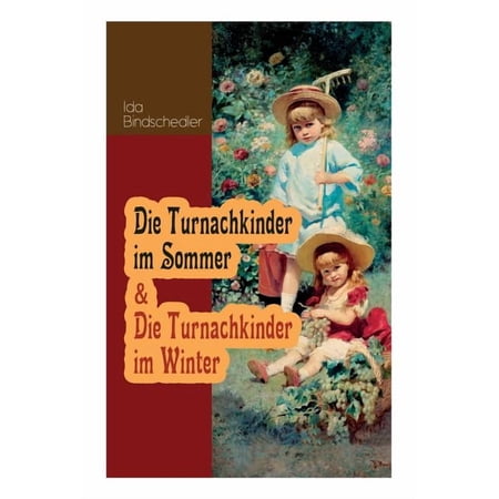 Die Turnachkinder im Sommer & Die Turnachkinder im Winter: Klassiker der Kinder- und Jugendliteratur (Paperback)