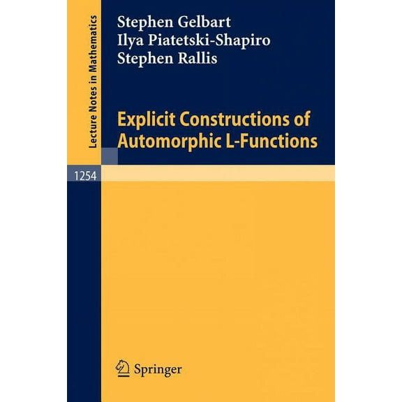 Lecture Notes in Mathematics Explicit Constructions of Automorphic L-Functions, Book 1254, (Paperback)