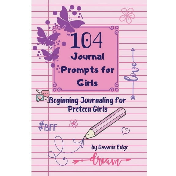104 Journal Prompts for Girls Beginning Journaling for Preteen Girls (Large Print)(Paperback)