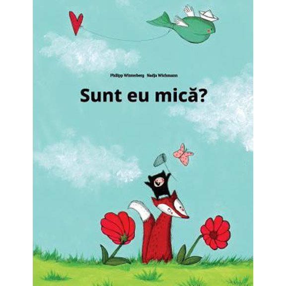 Pre-Owned Sunt eu mica?: O poveste cu imagini de Philipp Winterberg si Nadja Wichmann (Paperback)