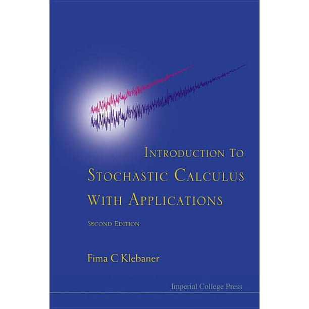 Introduction to Stochastic Calculus with Applications (2nd Edition
