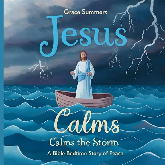 Creation Bible Bedtime Stories Jesus Calms the Storm: A Bible Bedtime Story of Peace, Book 3, (Paperback)