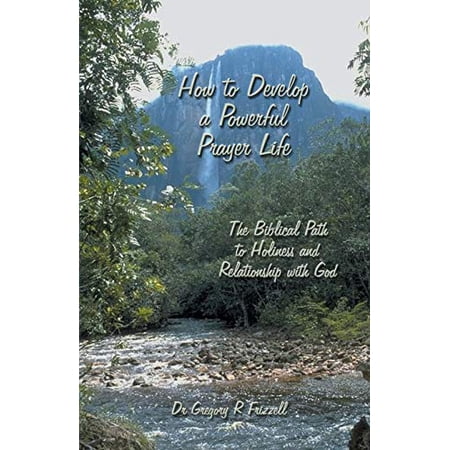 Pre-Owned How to Develop a Powerful Prayer Life: The Biblical Path to Holiness and Relationship with God (Paperback) 1930285000 9781930285002