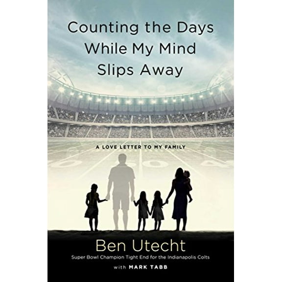 Pre-Owned Counting the Days While My Mind Slips Away: A Love Letter to My Family Utecht, Ben and Tabb, Mark