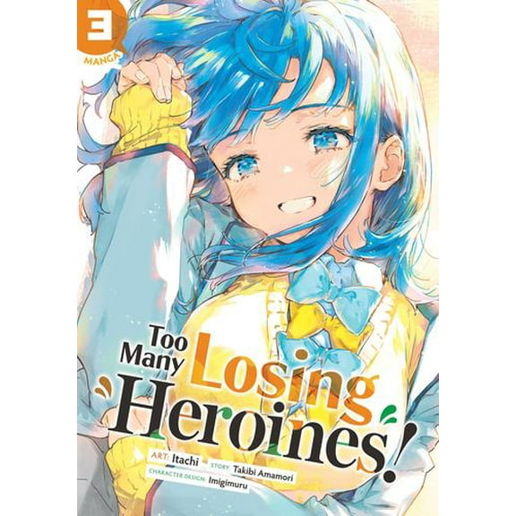 Too Many Losing Heroines! (Manga) Vol. 3 (Paperback) by Takibi Amamori, Imigimuru (Contributions by)