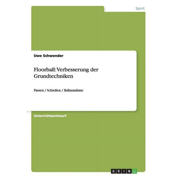 Floorball: Verbesserung der Grundtechniken: Passen / SchieÃen / Ballannahme, (Paperback)