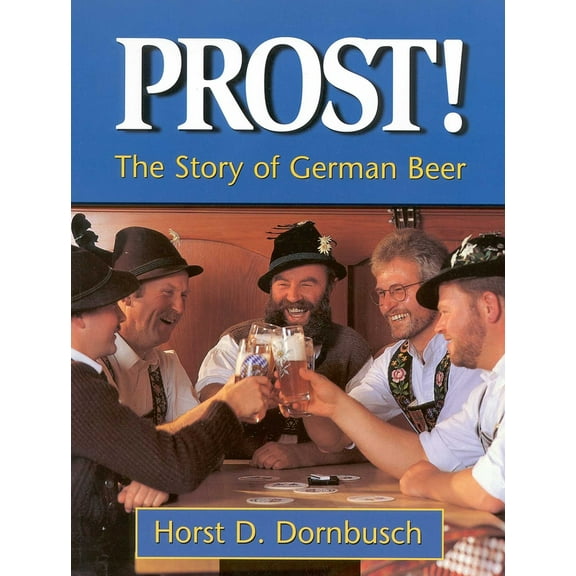 Pre-Owned Prost!: The Story of German Beer (Paperback) 0937381551 9780937381557