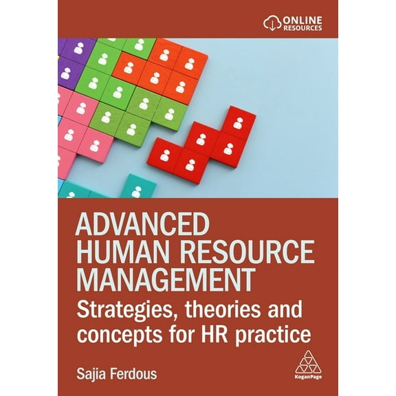 Advanced Human Resource Management: Strategies, Theories and Concepts for HR Practice, (Paperback)
