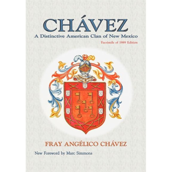 Southwest Heritage Chavez: A Distinctive American Clan of New Mexico, Facsimile of 1989 Edition, (Paperback)
