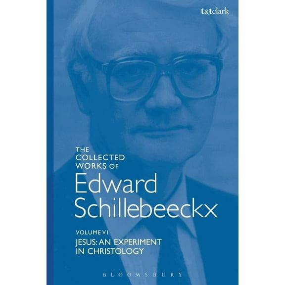 Edward Schillebeeckx Collected Works The Collected Works of Edward Schillebeeckx Volume 6: Jesus: An Experiment in Christology, (Paperback)