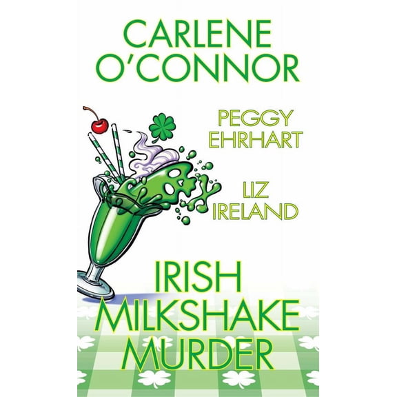 Carlene O'Connor: Irish Milkshake Murder (Paperback)