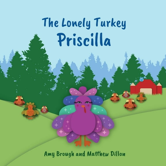 The Lonely Turkey Priscilla, (Paperback)