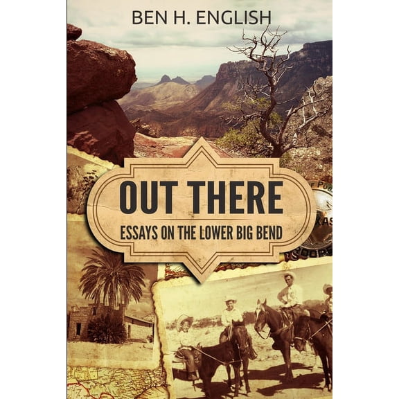 Out There: Essays on the Lower Big Bend, (Paperback)