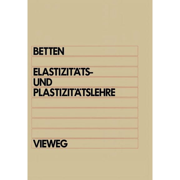 ElastizitÃ¤ts- Und PlastizitÃ¤tslehre: Mit Ãber 200 Ãbungsaufgaben Und VollstÃ¤ndig Ausgearbeiteten LÃ¶sungen, (Paperback)